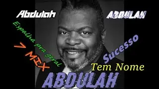 7 Mix Abdulah [Sucesso tem Nome]