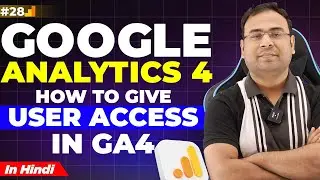 Google Analytics 4 Course | How to give access in Google Analytics 4 | Part#28 | UmarTazkeer