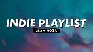 Indie Playlist | July 2024