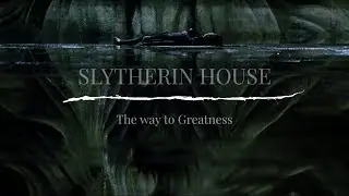 Slytherin House ‖ The way to greatness