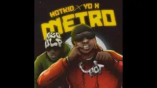 HotKid Ft Yo X  Metro [Radio Edit] Clean Version