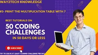 #Part3 - Print the multiplication table with 7 | 50 CODING CHALLENGES👩‍💻 | way2techknowledge.com