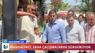 MANDALİNCİ, SAHA ÇALIŞMALARINI SÜRDÜRÜYOR