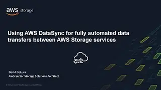 AWS DataSync – Fully Automated Transfers Between AWS Storage Services