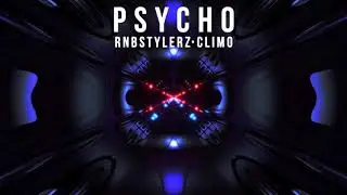 Rnbstylerz & CLIMO - Psycho (Original Mix)