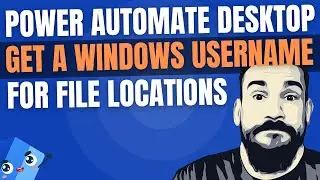 Get the Logged In Windows UserName for File Locations | Power Automate Desktop