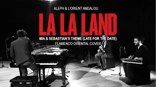 La La Land Soundtrack | Flamenco Oriental Cover | Aleph & L'Orient Andalou | لا لا لاند لبنان