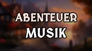 Abenteuer Musik | Adventure Music (Epidemic Sound)