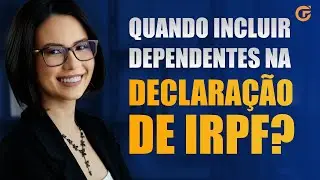 QUANDO VALE A PENA INCLUIR DEPENDENTES NA DECLARAÇÃO DE IRPF? | APRENDA O CÁLCULO