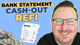 Bank Statement Cash-Out Refi | How to Get Mortgages as Self-Employed Borrowers