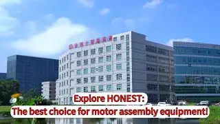 Explore HONEST :The best choice for motor assembly equipment!