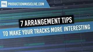 7 Arrangement Tips To Make Your Tracks More Interesting