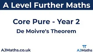 A Level Further Maths | Core Pure | De Moivre's Theorem