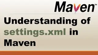 Understanding of settings.xml in Maven || Maven Settings || Maven Settings.xml example