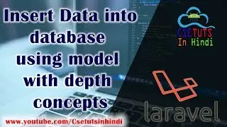 15.Laravel in Hindi : Insert Data into Database using Model with Depth concepts