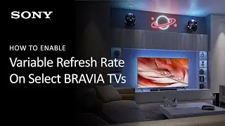 How To Enable Variable Refresh Rate (VRR) on Select BRAVIA Televisions