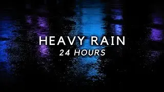 Heavy Rain 24 Hours with Varied Intensity | Rain Sounds for Insomnia Relief