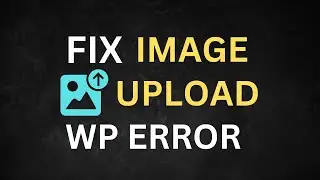 How to Fix Image Upload Issue in WordPress