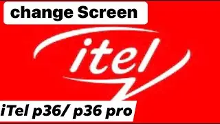 How to change screen Itel P36 / P36 pro / A36 | كيفية تغير الشاشة iTel p36 / p36 pro