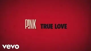 P!NK - True Love (Official Lyric Video) ft. Lily Allen