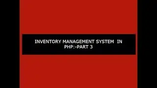 INVENTORY MANAGEMENT SYSTEM TUTORIAL IN PHP:-PART 3