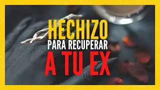 Los 5 poderosos hechizos para recuperar a tu EX