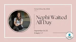 Come, Follow Me with FAIR – 3 Nephi 1–7 - 