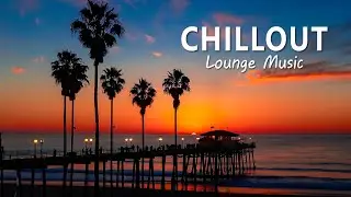 Ambient Chillout Lounge Relaxing Music 🎸 Calm & Relaxing Background Music ~ Chillout Lounge Music