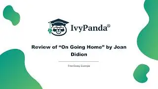 Review of On Going Home by Joan Didion | Free Essay Example