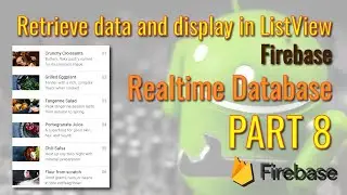 Firebase Authentication - How retrieve data from firebase and display in ListView? PART 8
