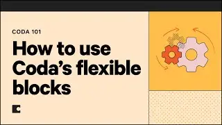 How to use Coda's flexible blocks | Coda 101