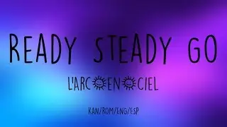 Ready Steady Go - L'Arc~en~Ciel | Fullmetal Alchemist OP 2