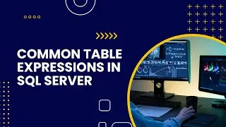 Common Table Expressions in SQL Server || CTE Tutorial