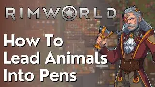 How To Lead Animals To Pens In Rimworld