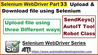 Selenium WebDriver | Part33 | How to Upload & Download a File using Selenium Webdriver