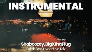 INSTRUMENTAL BEAT : Drink Don't Need No Mix - Shaboozey, BigXthaPlug