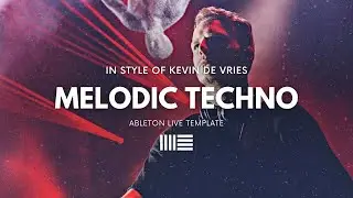 Kevin de Vries Melodic Techno | Ableton Project File, Template, Download for FREE [EP19]