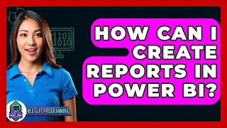 How Can I Create Reports in Power BI? - Next LVL Programming