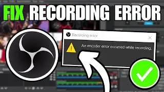 How To Fix OBS An Encoder Error Occurred While Recording