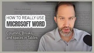 How to REALLY use Microsoft Word - Columns, Breaks, and spaces in Tables