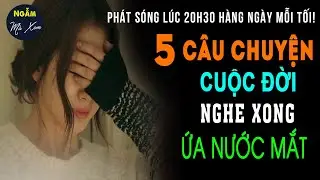 🌿 TÔI LÀM MẸ | 5 Câu Chuyện Cuộc Sống CÓ THẬT Nghe Xong ỨA NƯỚC MẮT | NMX