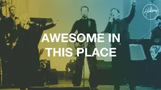 Awesome in This Place - Hillsong Worship