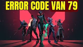 How to fix Valorant Error Code Van 79 | Fix Valorant Error Code Van 79