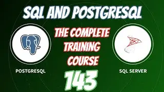 SQL and PostgreSQL The Complete Training Course 143