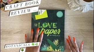 Craftbook Review- For the Love of Paper:Botanicals.  A Page by Page Review #papercraft #penpal