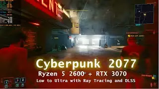 Cyberpunk 2077 (city) in 1440p - RTX 3070 - Ryzen 5 2600 - Low/Medium/High/Ultra + Ray tracing