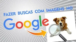 Como fazer pesquisa por imagem no google