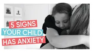 Top 5 Ways To Tell If Your Child Is Suffering From Anxiety | Channel Mum Childrens Anxiety Series