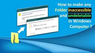 How to make any folder inaccessible and undeletable in windows computer ?