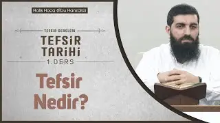 Tefsir Nedir? | Tefsir Tarihi - 1 | Halis Bayancuk Hoca